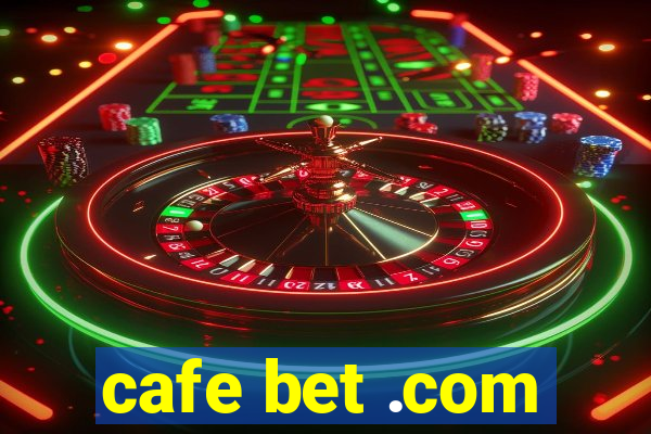 cafe bet .com