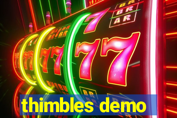 thimbles demo