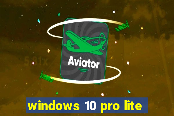 windows 10 pro lite