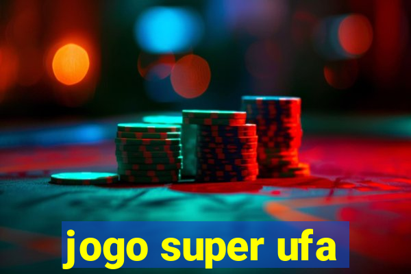 jogo super ufa