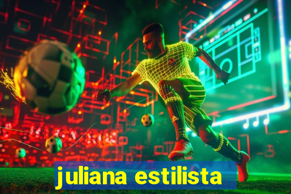 juliana estilista