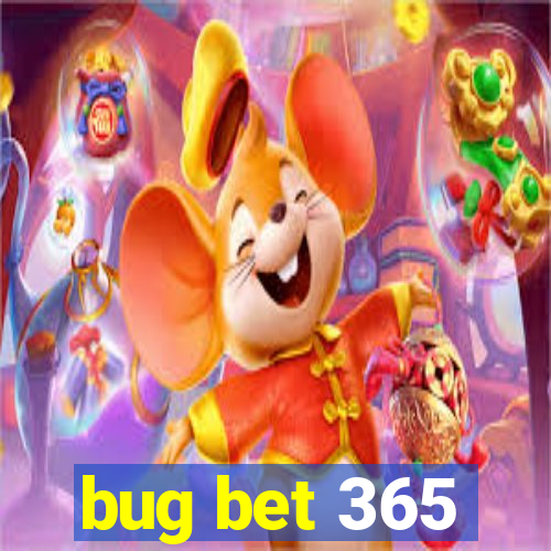 bug bet 365