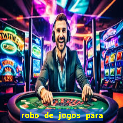 robo de jogos para ganhar dinheiro