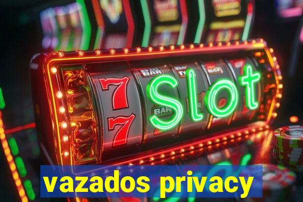 vazados privacy