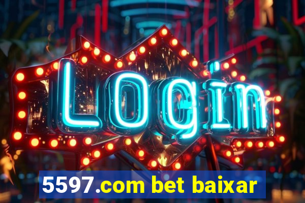 5597.com bet baixar