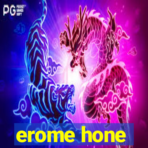 erome hone