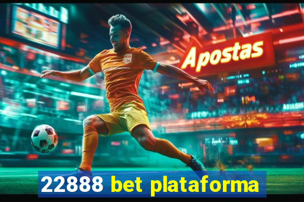 22888 bet plataforma