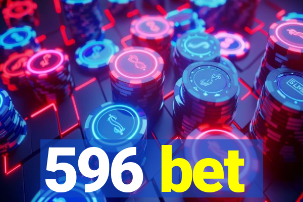 596 bet