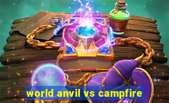 world anvil vs campfire