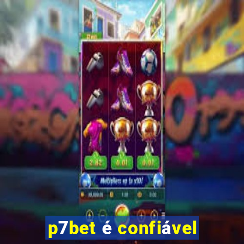 p7bet é confiável