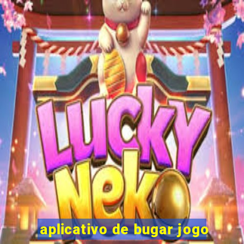 aplicativo de bugar jogo