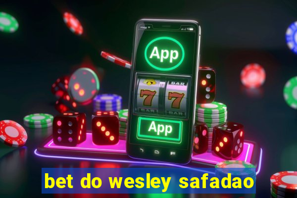 bet do wesley safadao