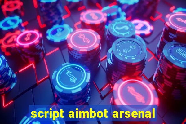 script aimbot arsenal