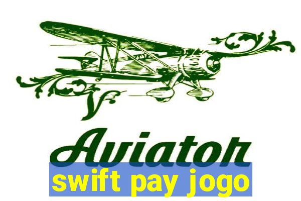 swift pay jogo