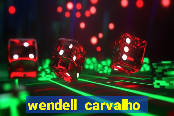 wendell carvalho reclame aqui