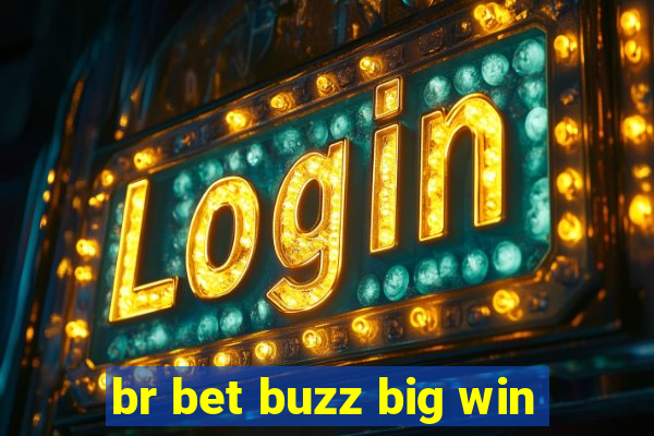 br bet buzz big win