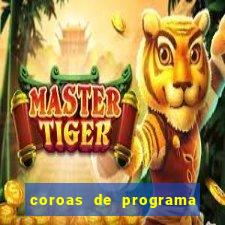 coroas de programa são paulo