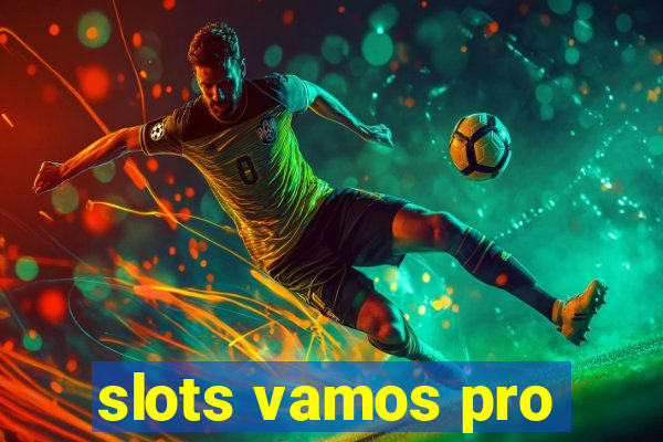 slots vamos pro