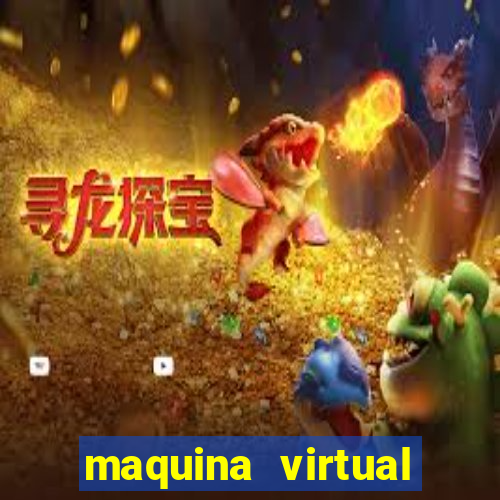 maquina virtual para jogar