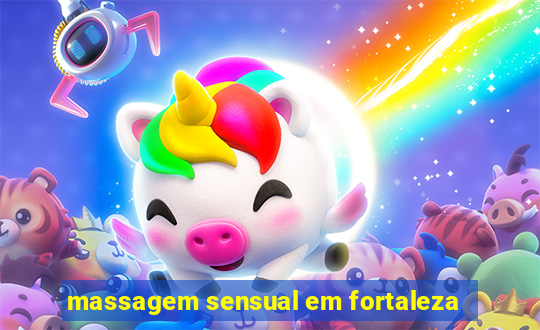 massagem sensual em fortaleza