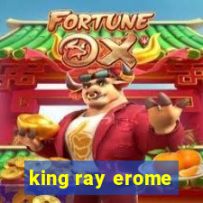 king ray erome