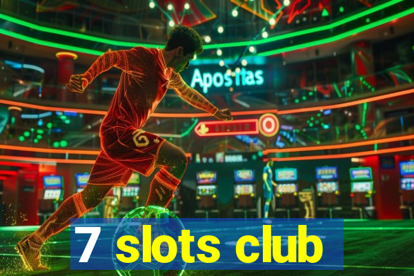 7 slots club