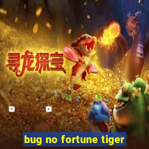 bug no fortune tiger