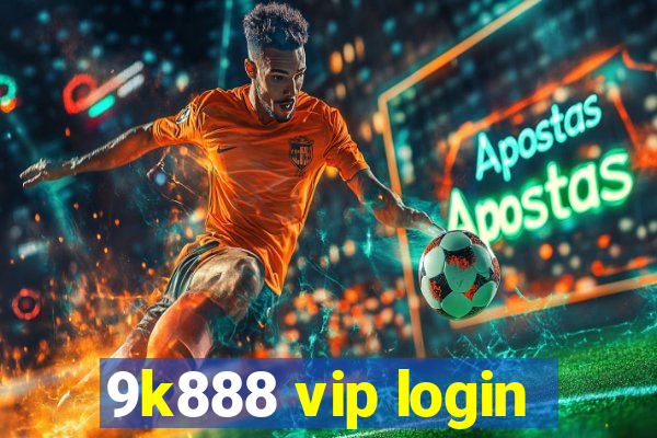 9k888 vip login