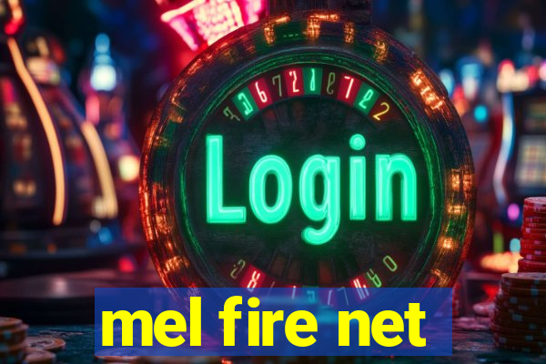 mel fire net