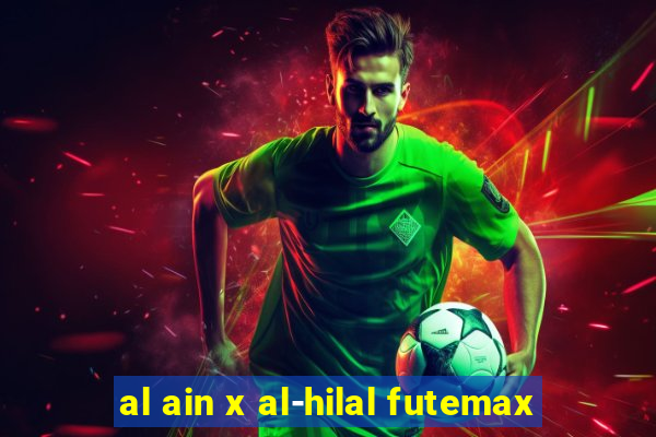 al ain x al-hilal futemax