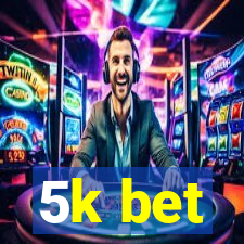 5k bet