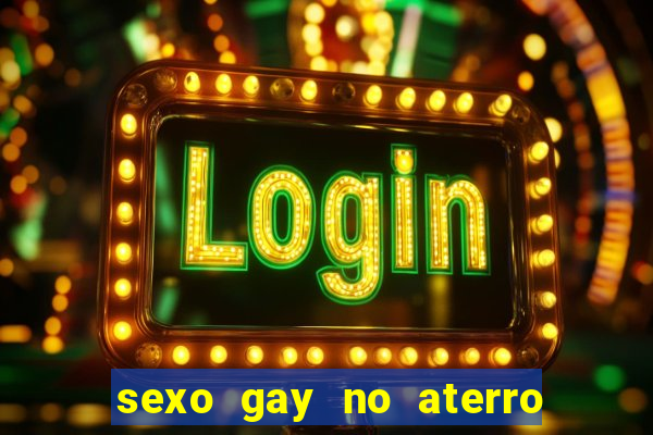 sexo gay no aterro do flamengo