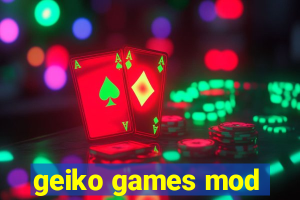 geiko games mod