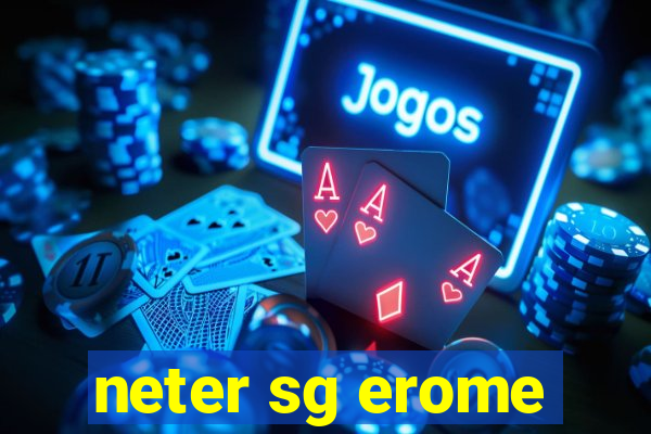 neter sg erome