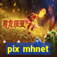 pix mhnet