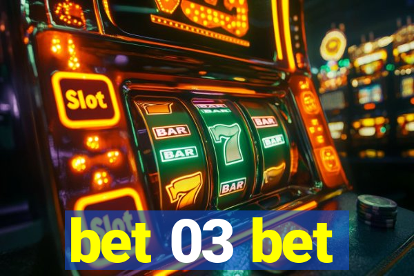 bet 03 bet