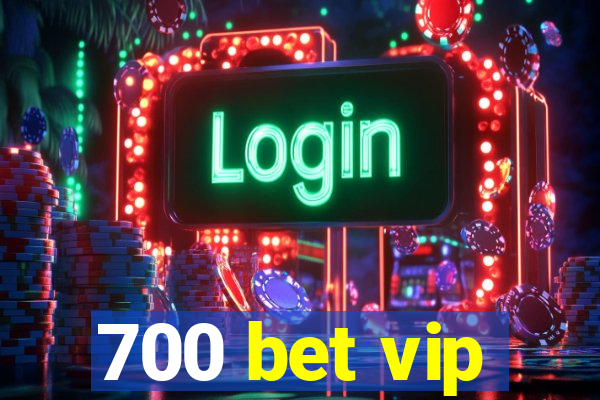 700 bet vip