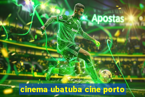 cinema ubatuba cine porto