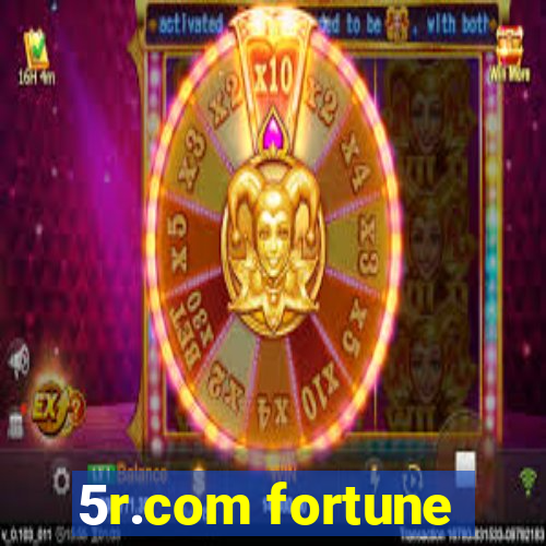 5r.com fortune