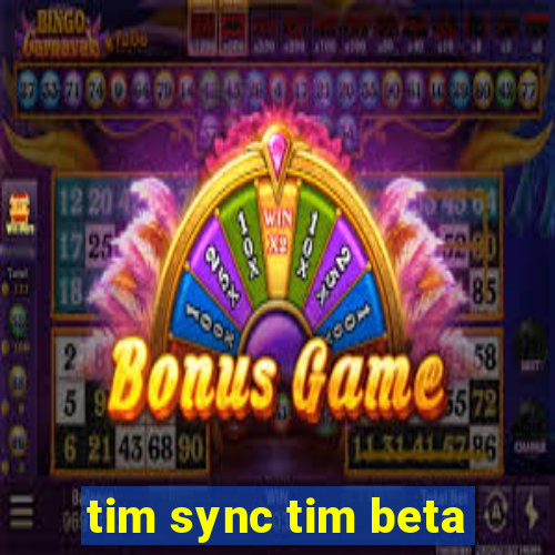 tim sync tim beta