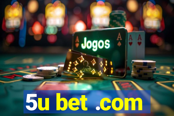 5u bet .com