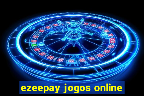 ezeepay jogos online