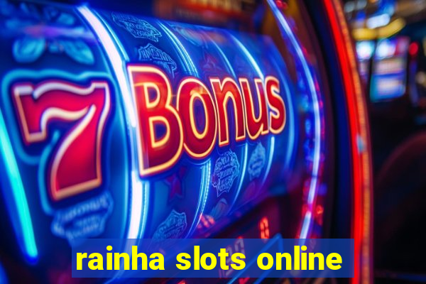 rainha slots online