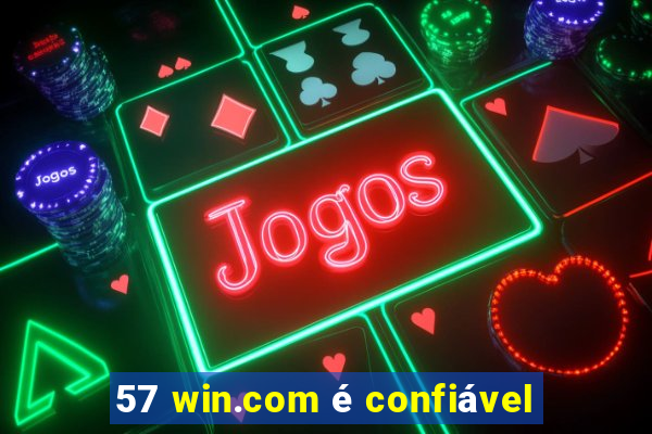 57 win.com é confiável