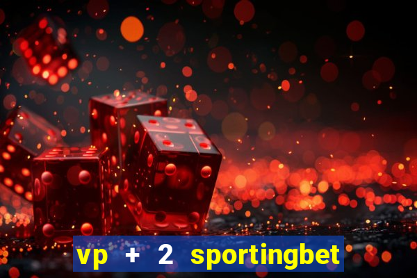 vp + 2 sportingbet o que significa