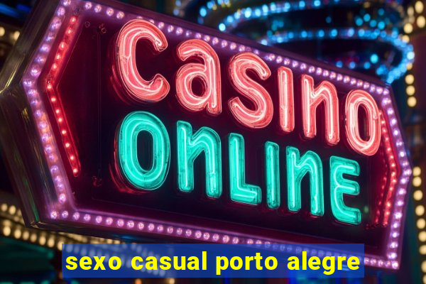 sexo casual porto alegre