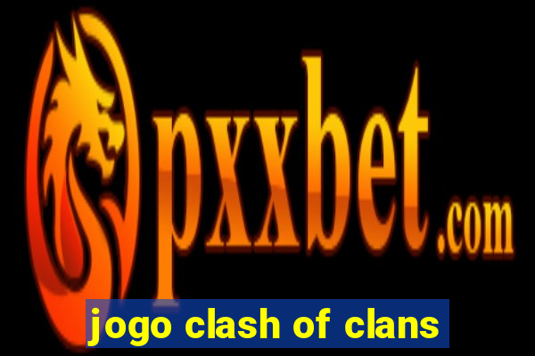 jogo clash of clans