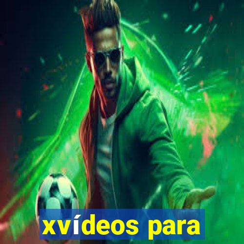 xvídeos para