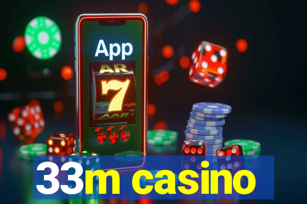 33m casino