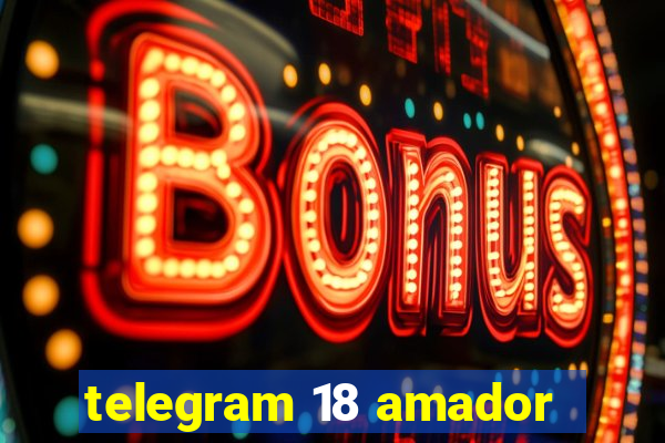 telegram 18 amador